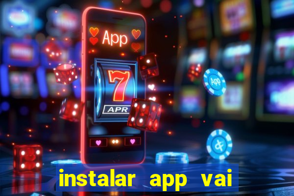 instalar app vai de bet