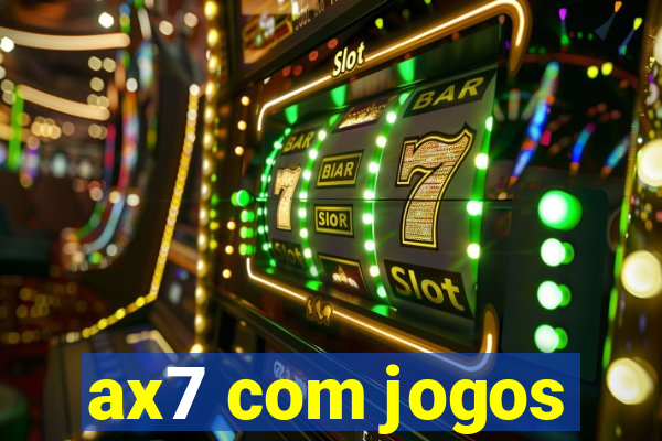 ax7 com jogos