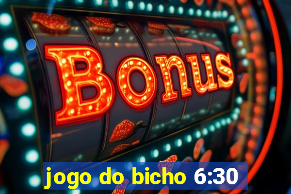 jogo do bicho 6:30