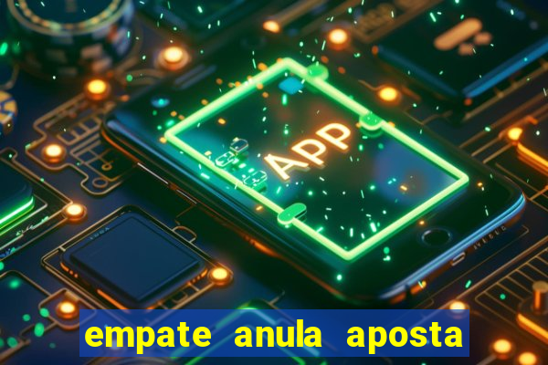 empate anula aposta como funciona