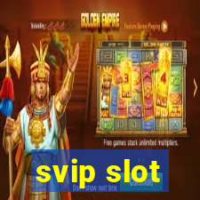 svip slot