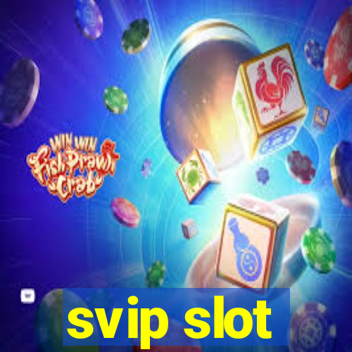 svip slot