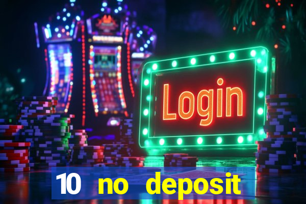 10 no deposit bonus casino