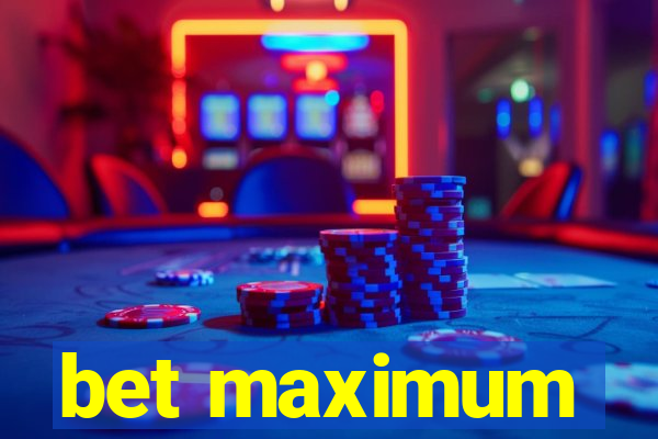 bet maximum