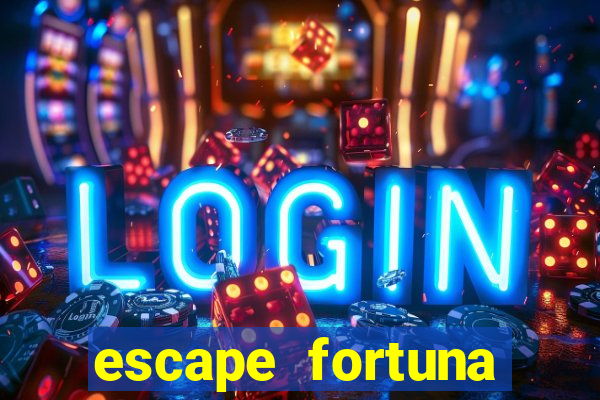 escape fortuna start 160