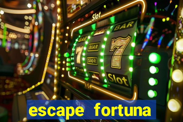 escape fortuna start 160