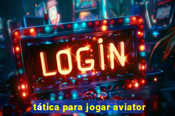 tática para jogar aviator