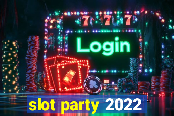 slot party 2022