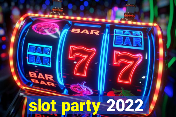 slot party 2022