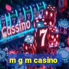 m g m casino