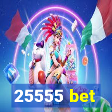 25555 bet