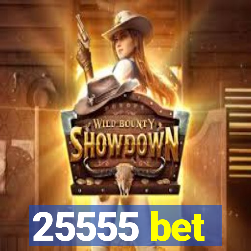 25555 bet