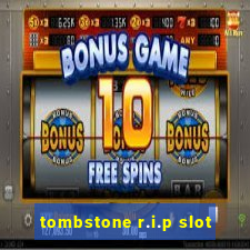 tombstone r.i.p slot