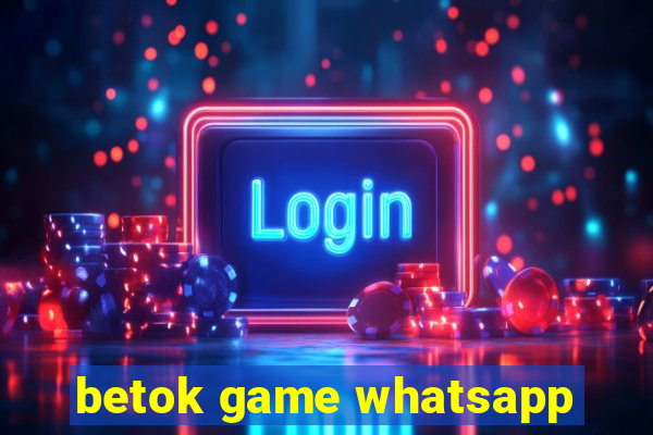 betok game whatsapp