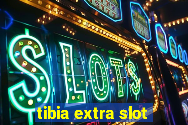 tibia extra slot