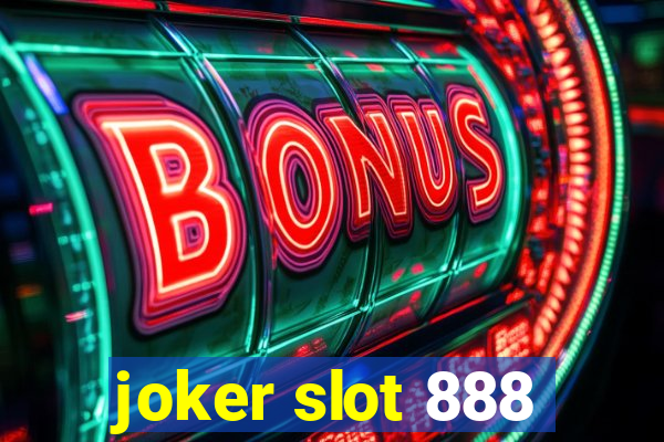 joker slot 888