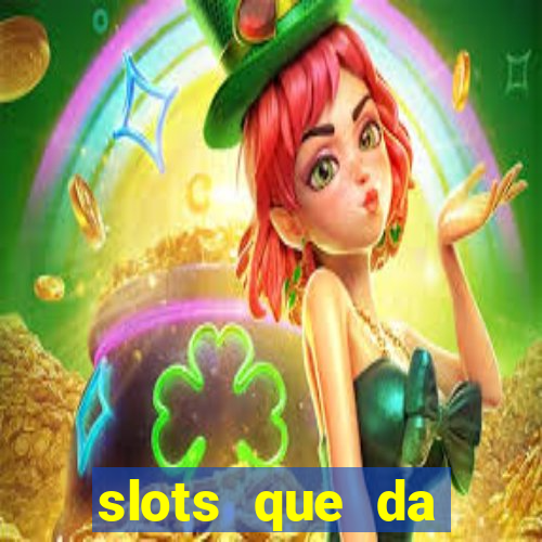 slots que da dinheiro no cadastro