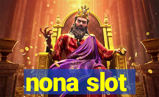 nona slot