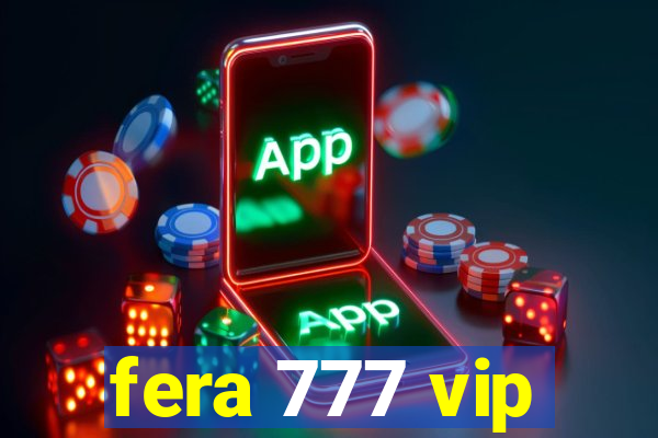 fera 777 vip