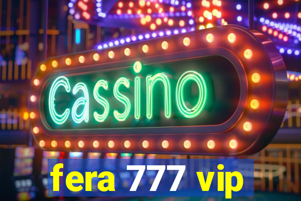 fera 777 vip