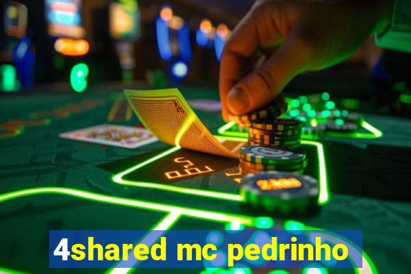 4shared mc pedrinho