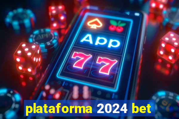 plataforma 2024 bet