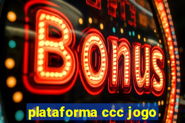 plataforma ccc jogo