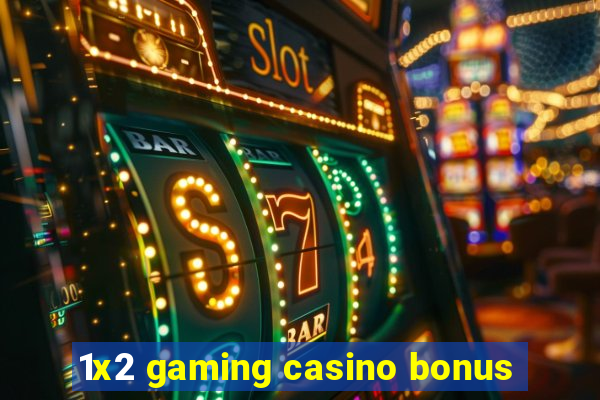 1x2 gaming casino bonus