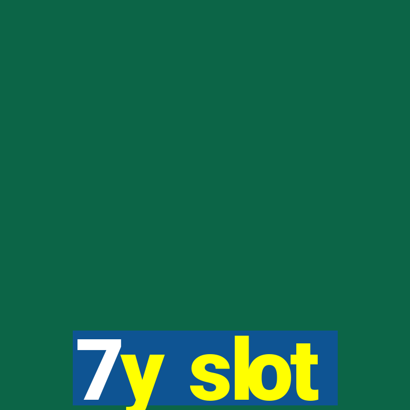 7y slot