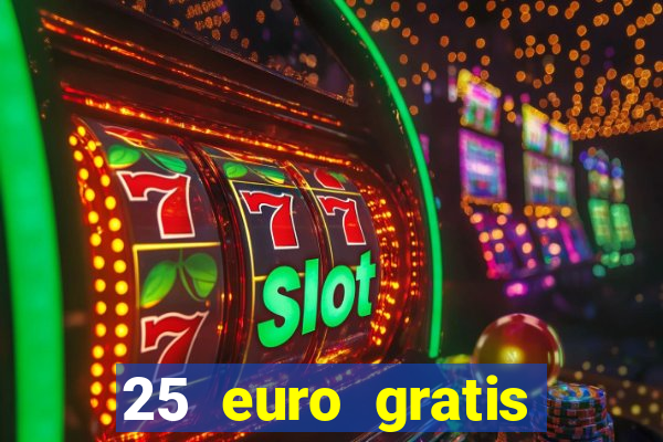 25 euro gratis ohne einzahlung casino