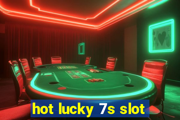 hot lucky 7s slot