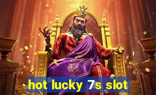 hot lucky 7s slot