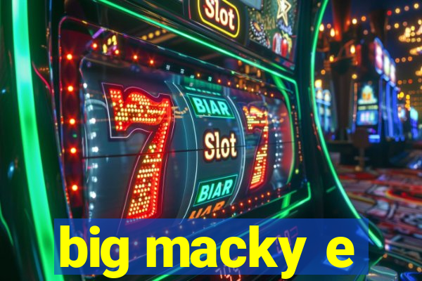 big macky e