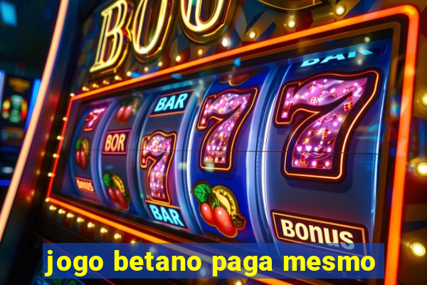 jogo betano paga mesmo