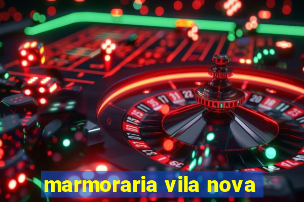 marmoraria vila nova