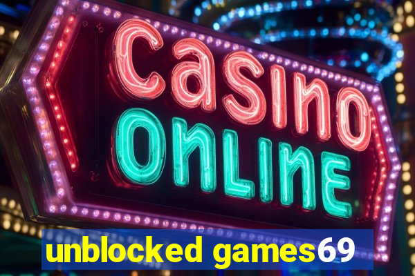 unblocked games69