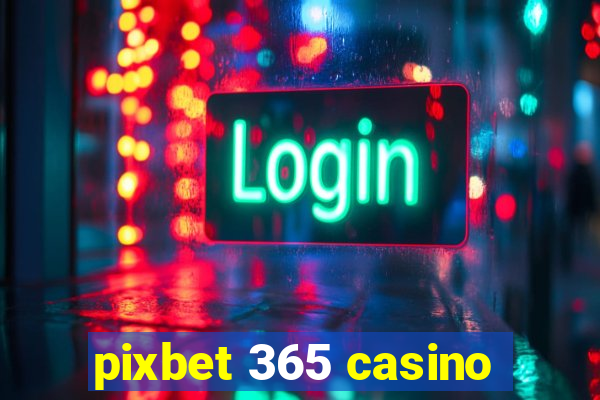 pixbet 365 casino