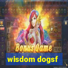 wisdom dogsf