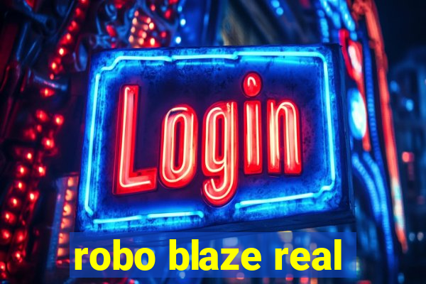 robo blaze real