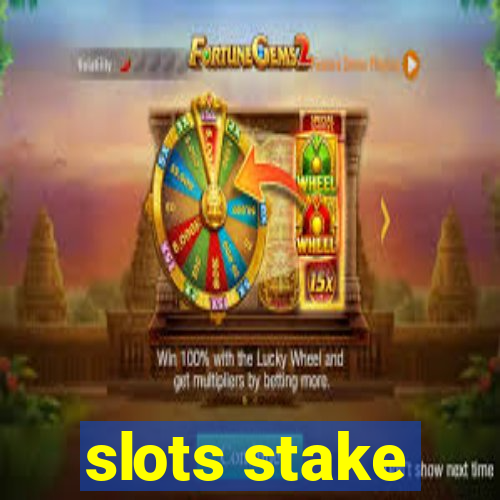 slots stake