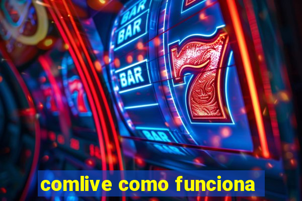 comlive como funciona