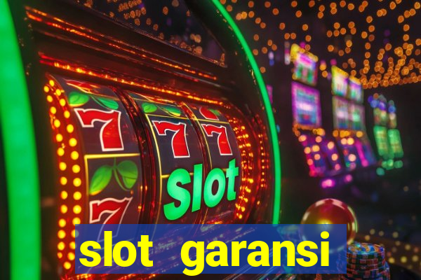 slot garansi kekalahan 100 saldo kembali