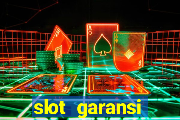 slot garansi kekalahan 100 saldo kembali