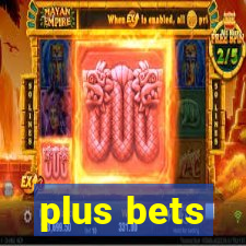 plus bets