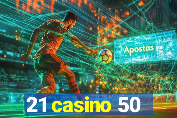 21 casino 50