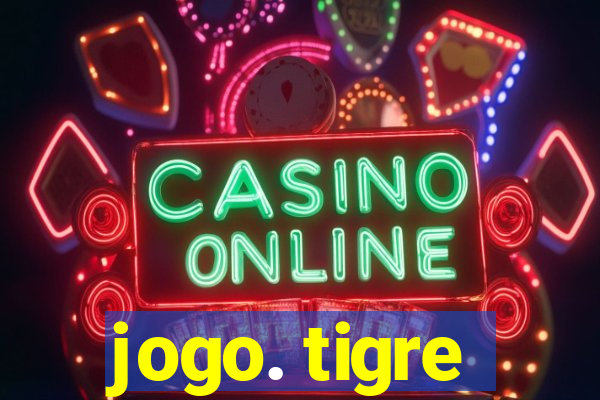 jogo. tigre