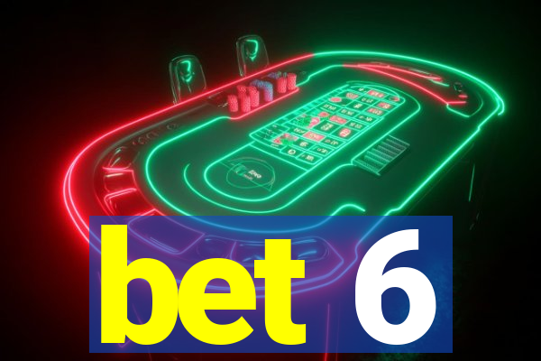 bet 6