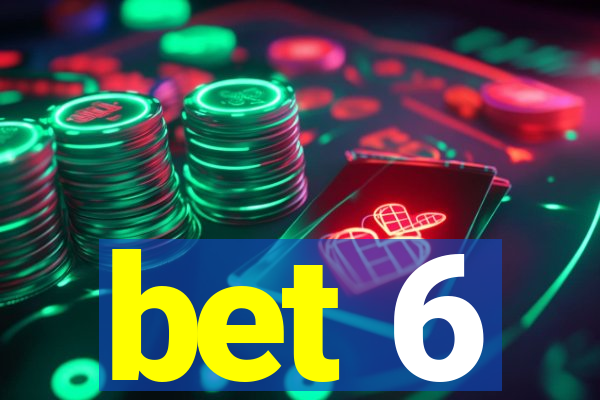 bet 6