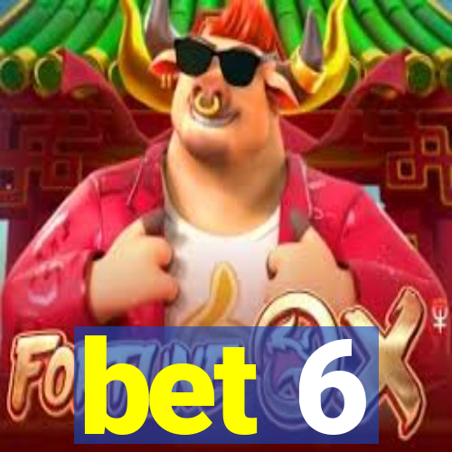 bet 6