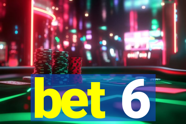 bet 6